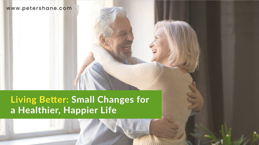Living Better: Small Changes for a Healthier and Happier Life
