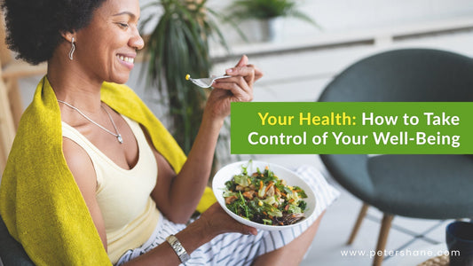 Your Health: How to Take Control of Your Well-Being